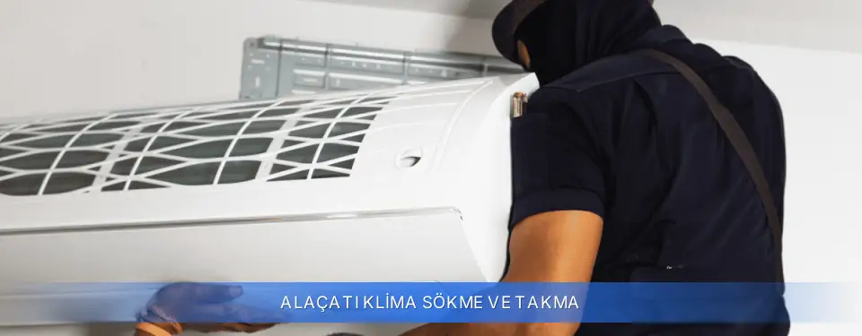 Alaçatı İlçemi Klima Sökme ve Takma